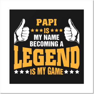 Papi is my name becoming a legend is my game Posters and Art